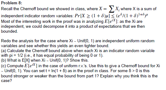  Problem 8: Recall the Chernoff bound we showed in class, where