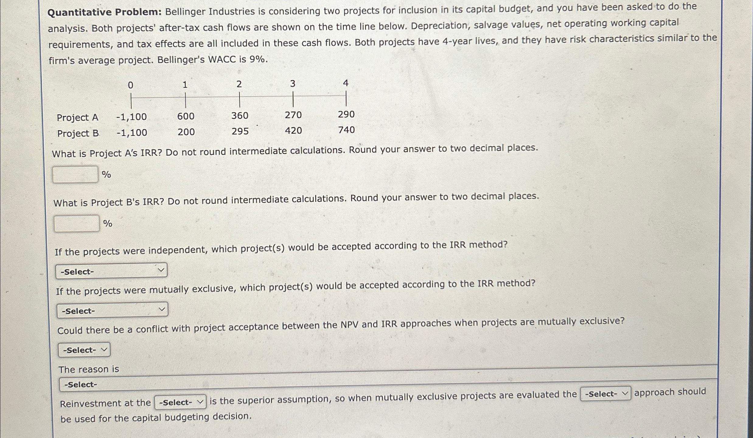  Quantitative Problem: Bellinger Industries is considering two projects for inclusion in