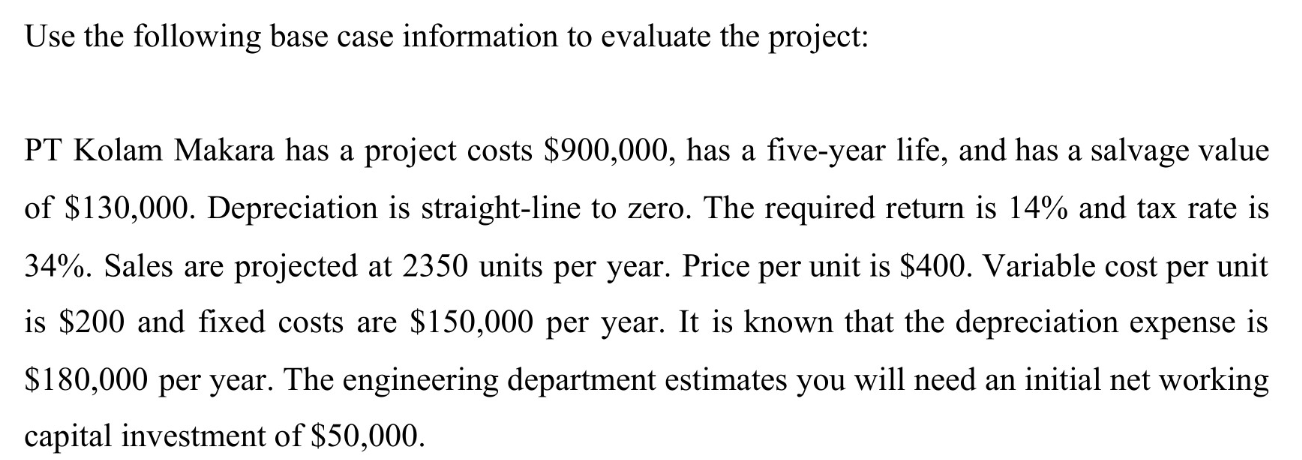  Use the following base case information to evaluate the project: PT