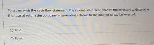  Together with the cash flow statement, the income statement enables the