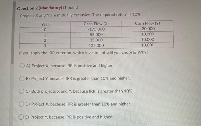  Question 2 (Mandatory) (1 point) Projects X and Y are mutually