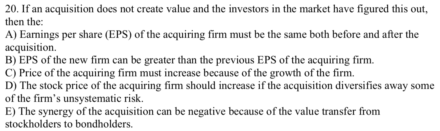  20. If an acquisition does not create value and the investors