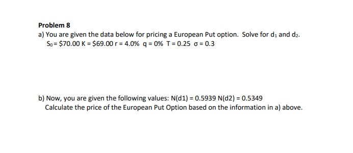 Problem 8 a) You are given the data below for pricing
