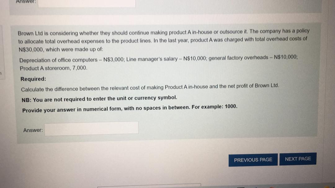  Answer: Brown Ltd is considering whether they should continue making product