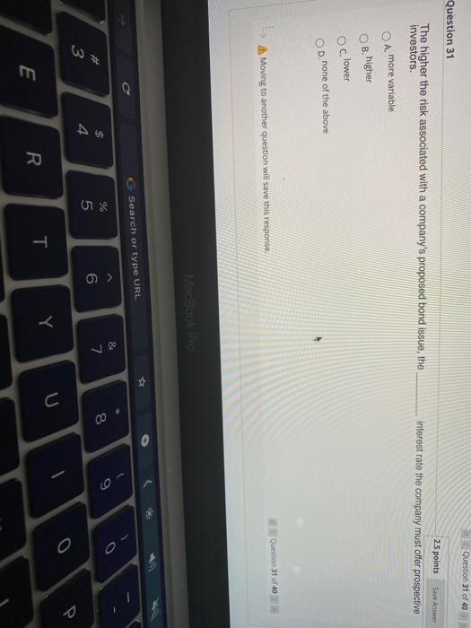  Question 31 of 40 Question 31 Save Answer The higher the