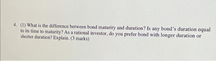  4. (1) What is the difference between bond maturity and duration?