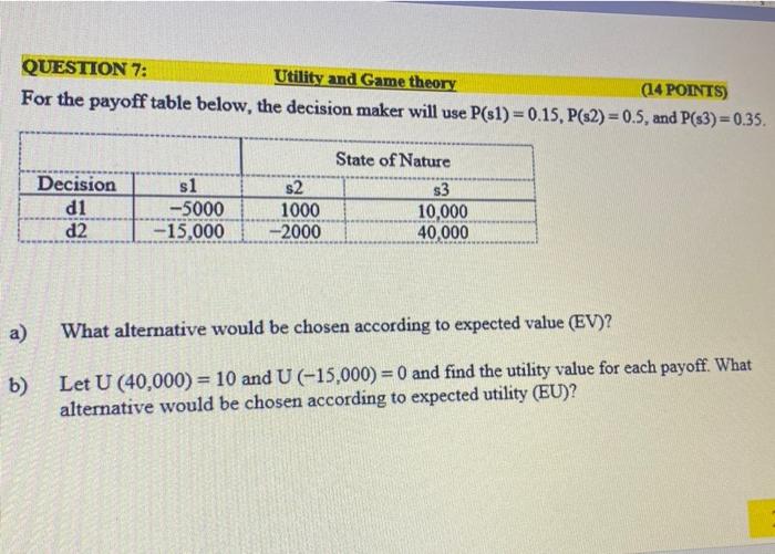  QUESTION 7: Utility and Game theory (14 POINTS) For the payoff