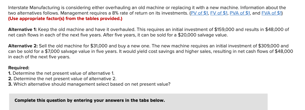 Interstate Manufacturing is considering either overhauling an old machine or replacing