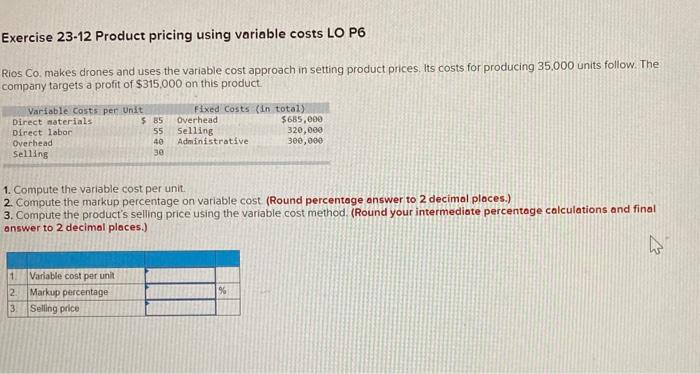  Exercise 23-12 Product pricing using variable costs LO P6 Rios Co.