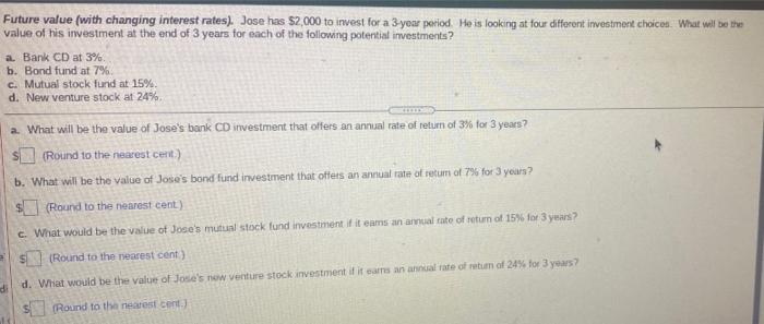 Future value (with changing interest rates). Jose has $2,000 to invest