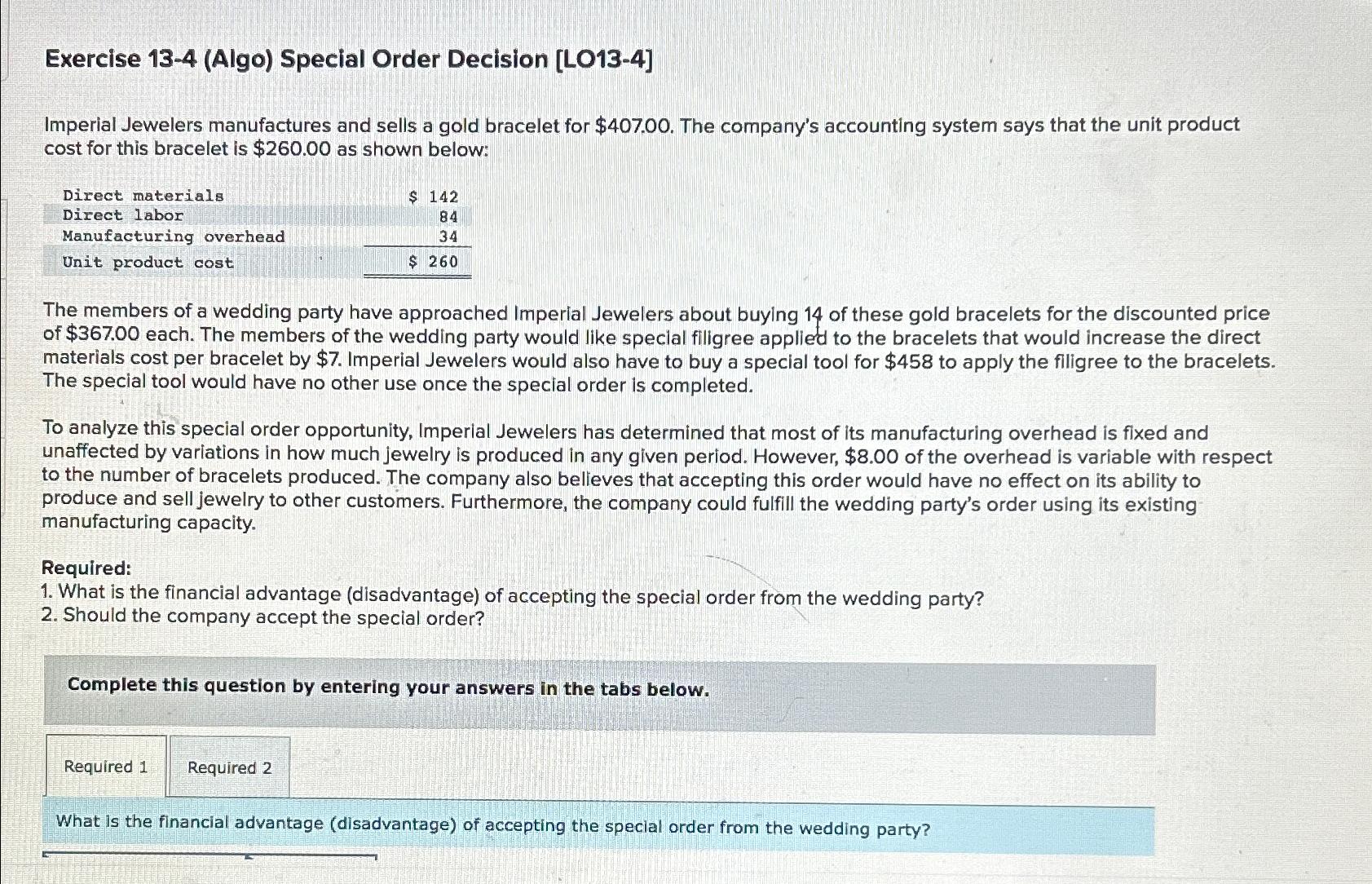  Exercise 13-4(Algo) Special Order Decision [LO13-4] Imperial Jewelers manufactures and sells