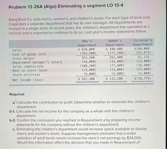  Problem 13-26A (Algo) Eliminating a segment LO 13.4 Baird Boot Co.