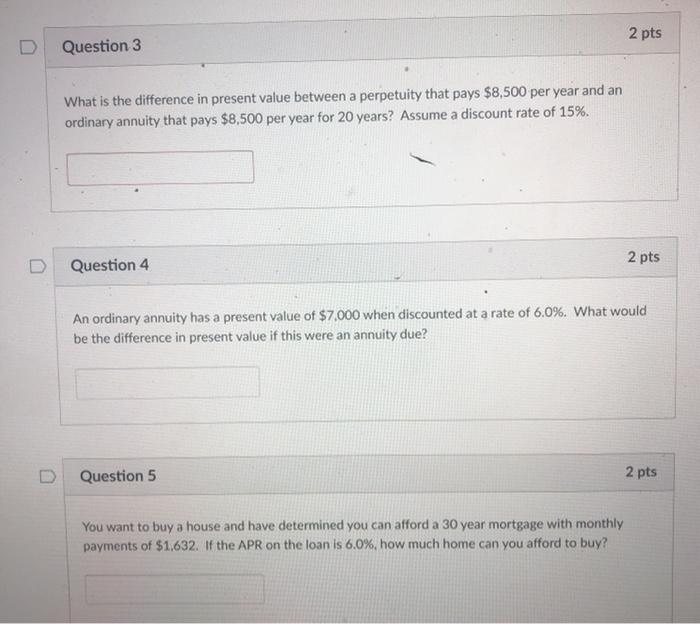  2 pts D Question 3 What is the difference in present