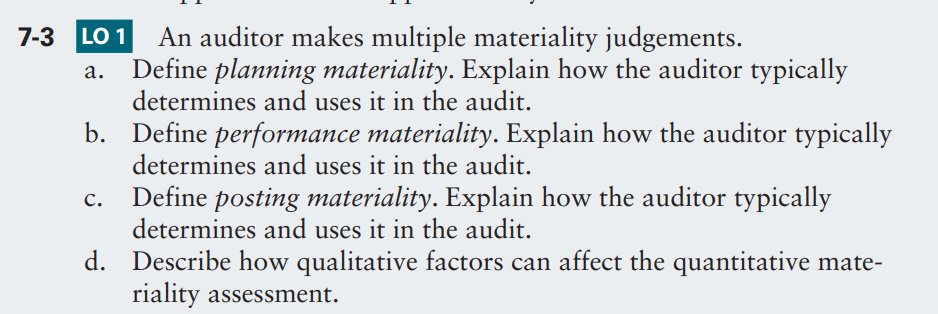 7-3 LO1 An auditor makes multiple materiality judgements. a. Define planning