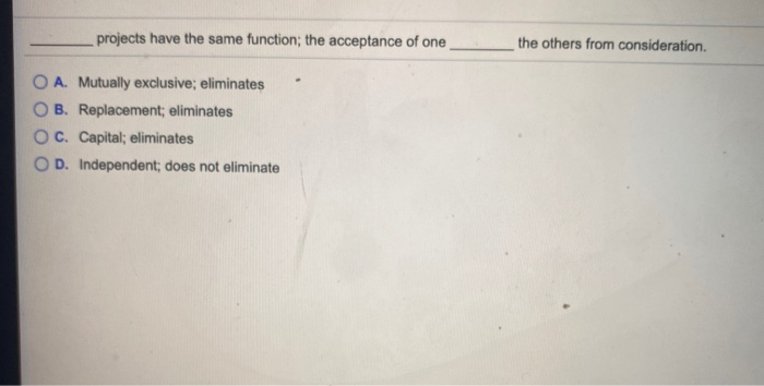  projects have the same function; the acceptance of one the others