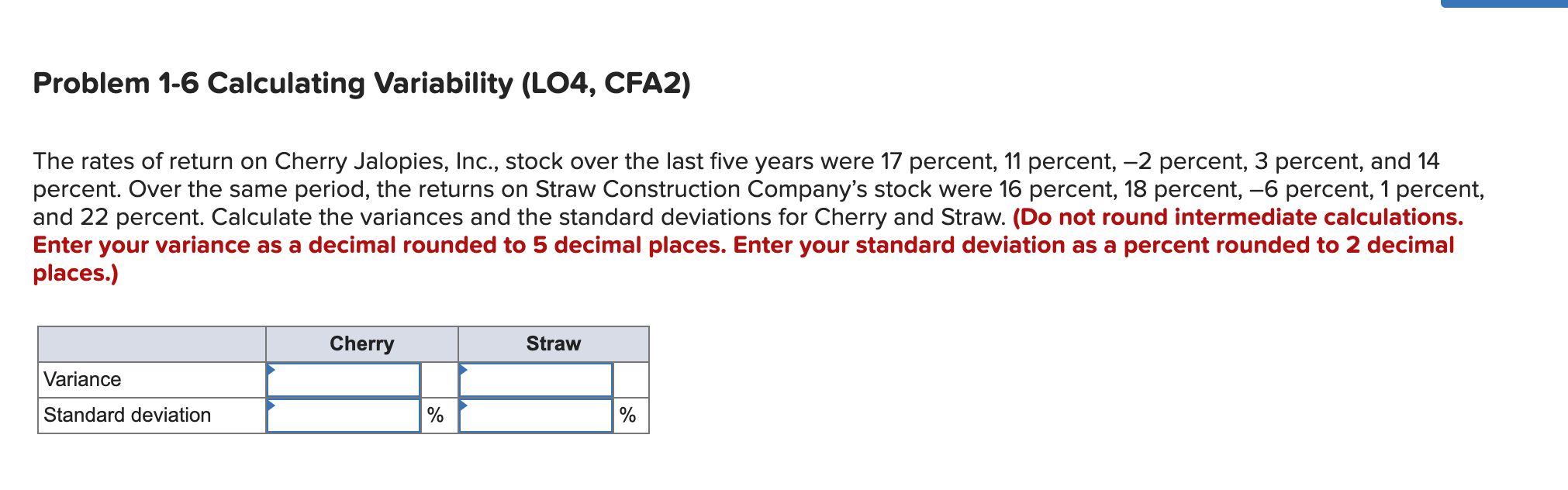 Problem 1-6 Calculating Variability (L04, CFA2) The rates of return on