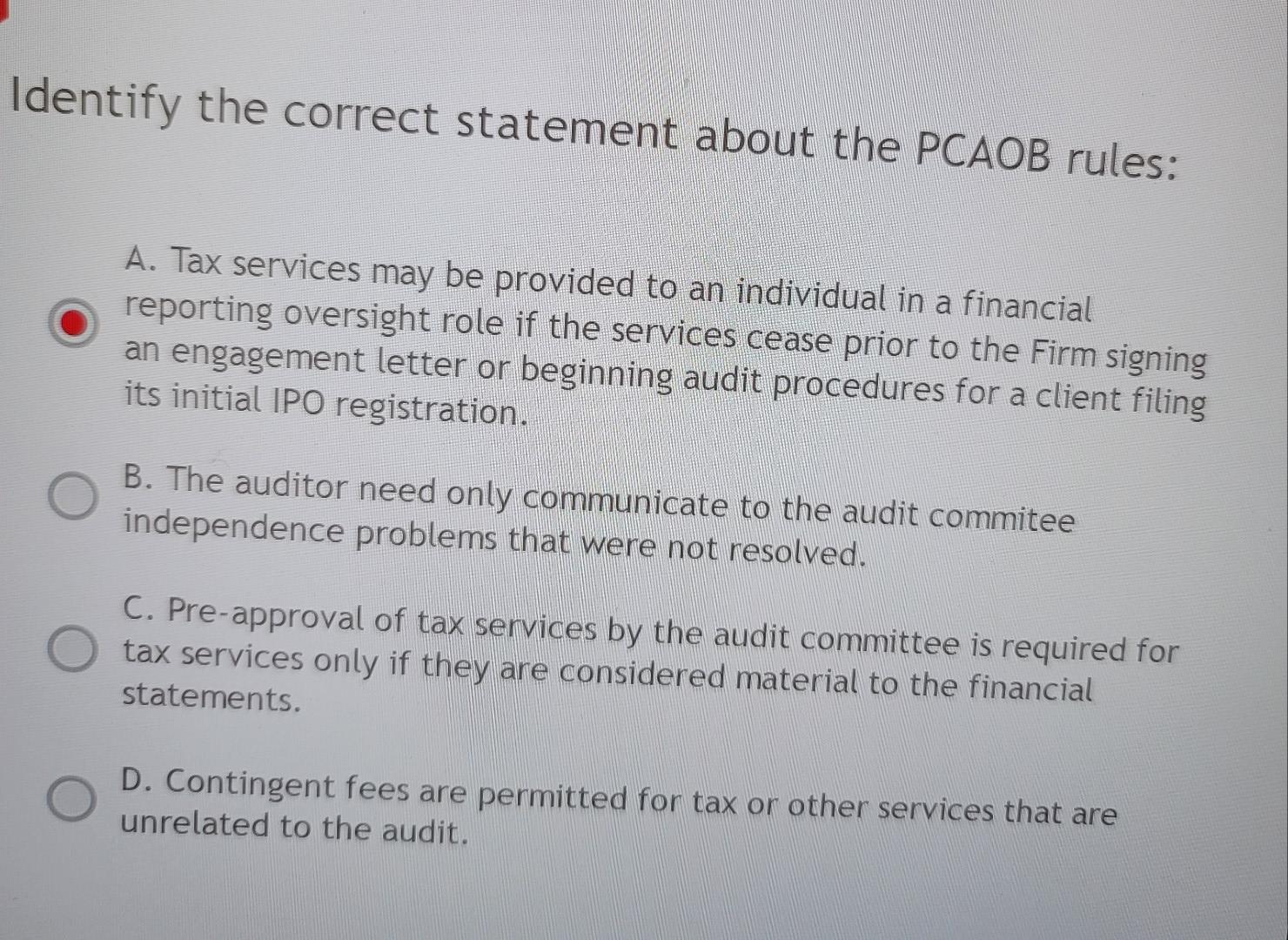  Identify the correct statement about the PCAOB rules: A. Tax services