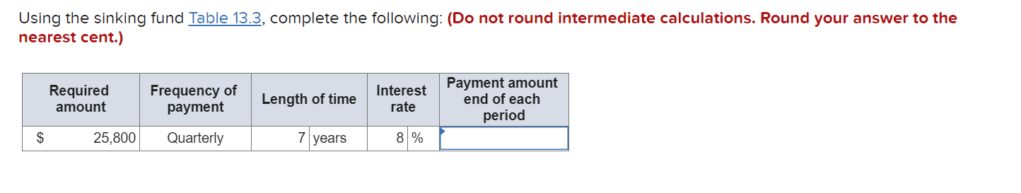  Using the sinking fund Table 13.3, complete the following: (Do not