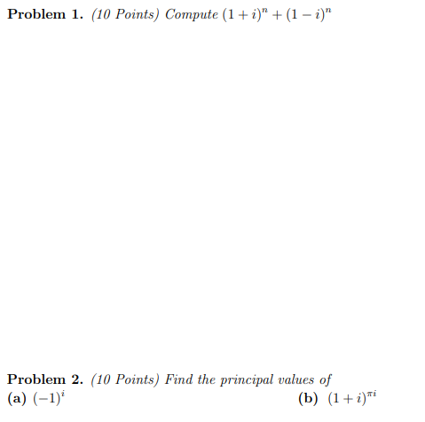  Problem 1. (10 Points) Compute (1 + i)" + (1 -i)"