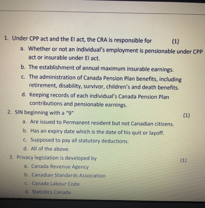 1. Under CPP act and the El act, the CRA is