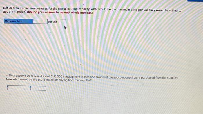 profit impact of buying the subcomponents from the supplier? b. If Deer