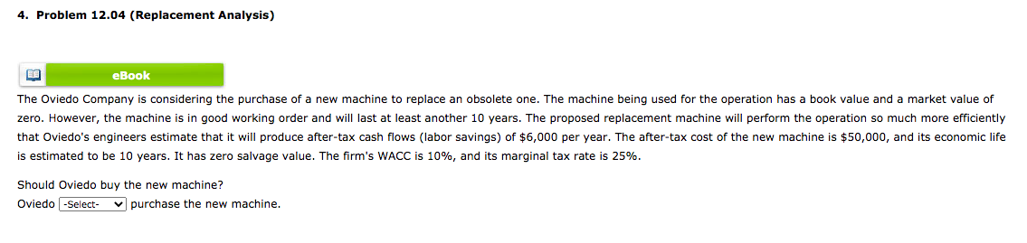 4. Problem 12.04 (Replacement Analysis) EiB eBook The Oviedo Company is