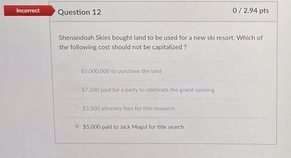 12. 14 4 7. Incorrect Question 12 072.94 pts Shenandoah Skies bought