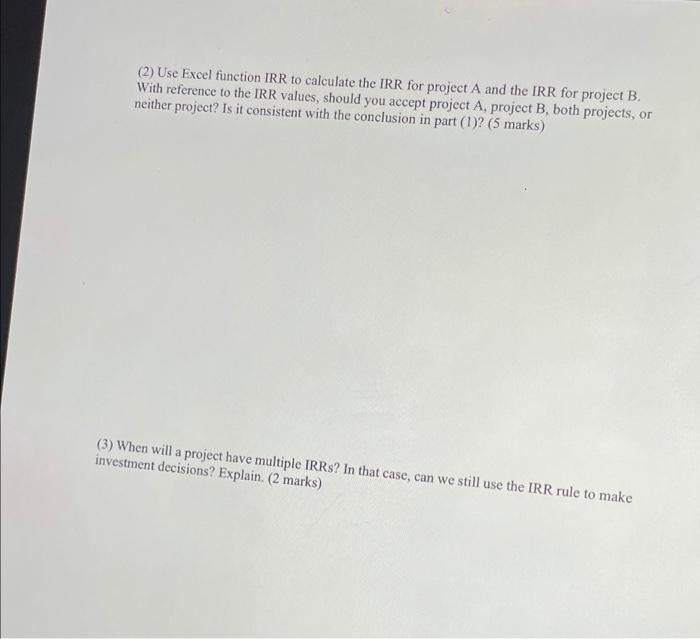 answer both (2) Use Excel function IRR to calculate the IRR for
