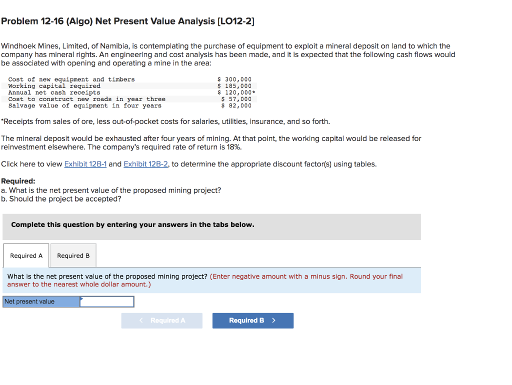  Problem 12-16 (Algo) Net Present Value Analysis (LO12-2] Windhoek Mines, Limited,
