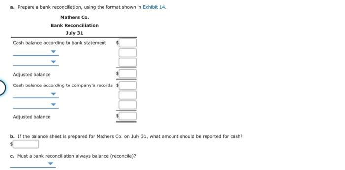 a. Prepare a bank reconciliation, using the format shown in Exhibit