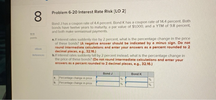  Problem 6-20 Interest Rate Risk [LO 2] 8 1111 points Bond