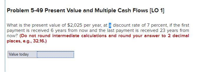  Problem 5-49 Present Value and Multiple Cash Flows [LO 1] What