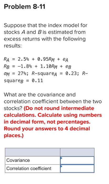  Problem 8-11 Suppose that the index model for stocks A and
