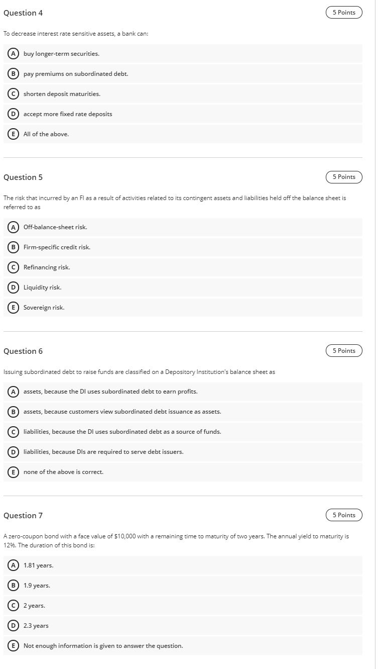  Question 4 (sPoints 5 Points To decrease interest rate sensitive assets,