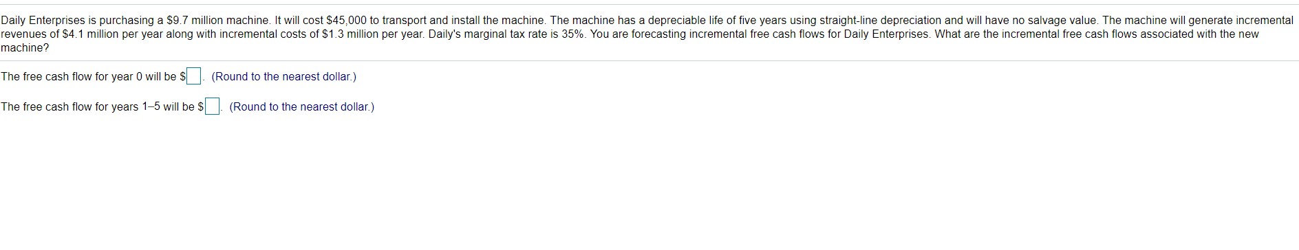  Daily Enterprises is purchasing a $9.7 million machine. It will cost