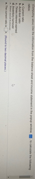  (Computing ratios) Use the information from the balance sheet and income