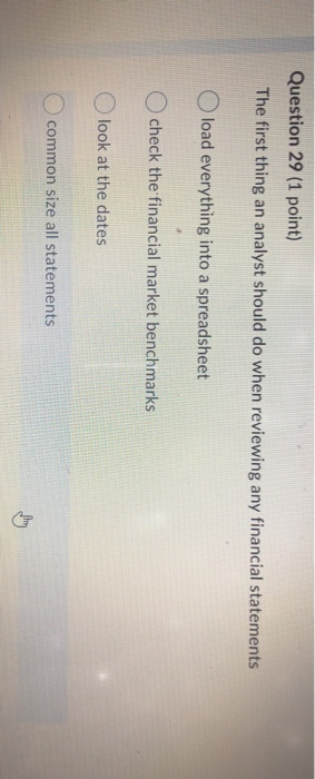  Question 29 (1 point) The first thing an analyst should do