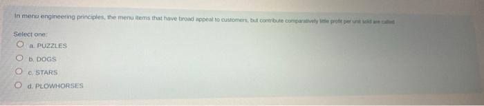  In menu engineering principles, the menu items that have tirond appeal
