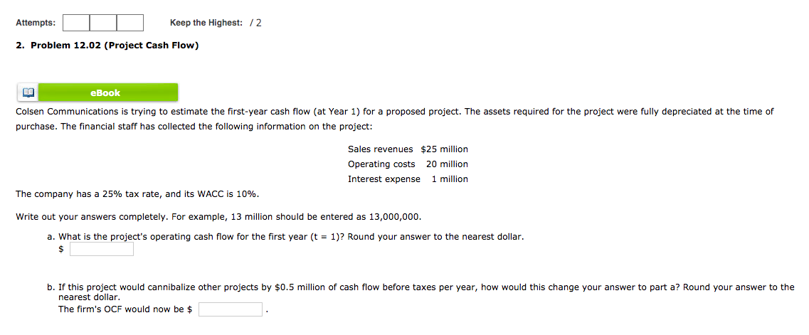 Attempts: Keep the Highest: /2 2. Problem 12.02 (Project Cash Flow)