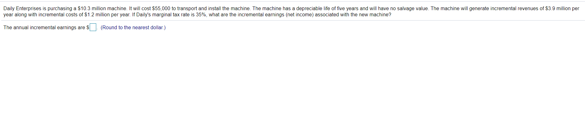 Daily Enterprises is purchasing a $10.3 million machine. It will cost