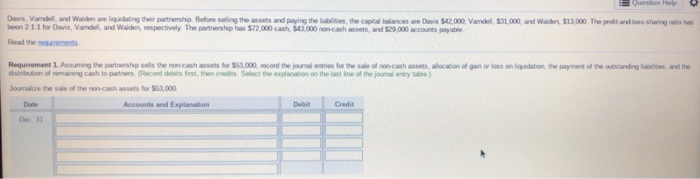  Question Help Davis Vandel and Wald we liquidating their partnership. Before