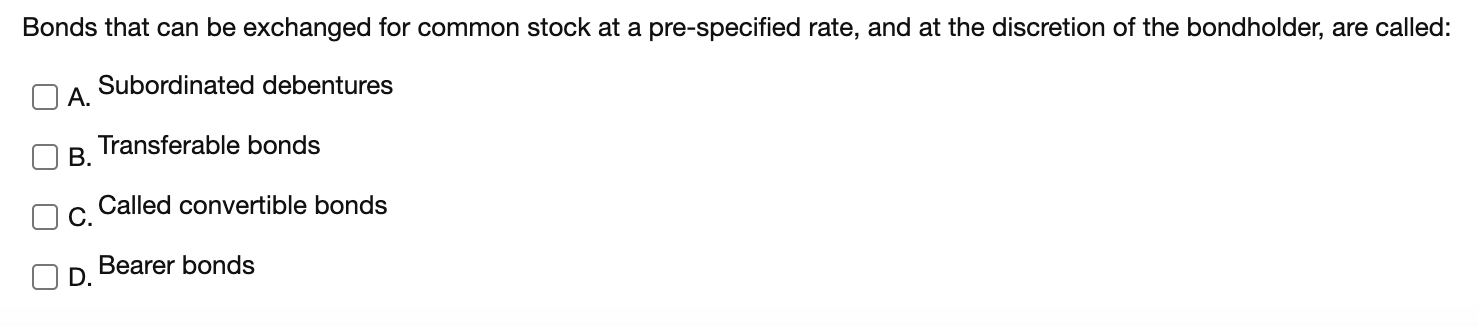 Select all that apply Bonds that can be exchanged for common stock