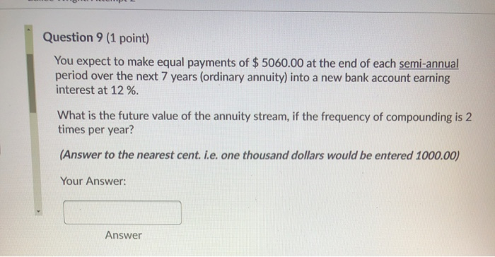  Question 9 (1 point) You expect to make equal payments of