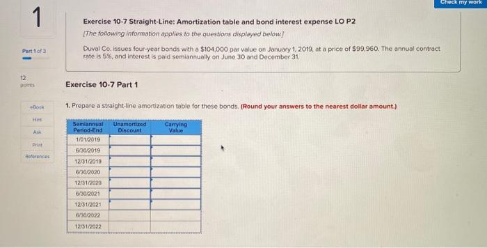  Check my work 1 Exercise 10-7 Straight Line: Amortization table and