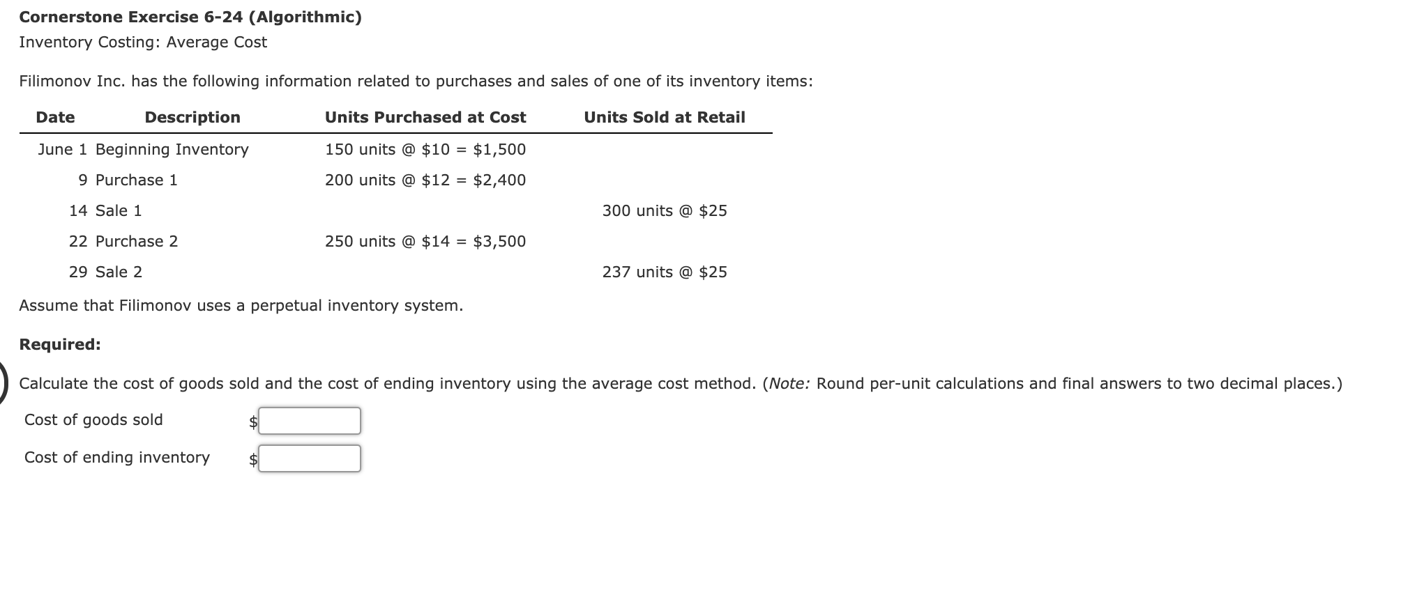  Cornerstone Exercise 6-24 (Algorithmic) Inventory Costing: Average Cost Filimonov Inc. has