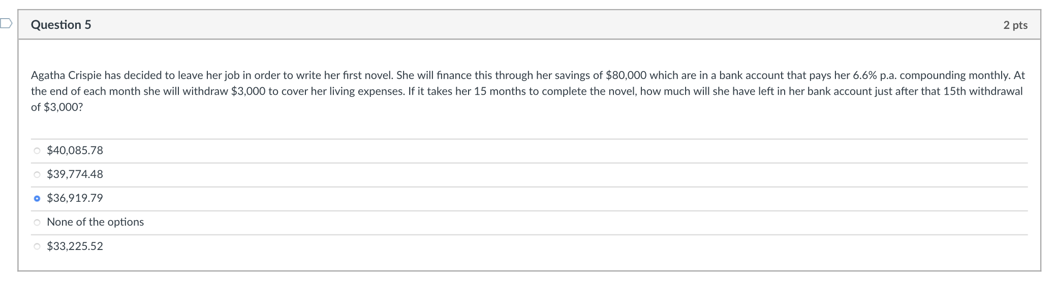 D Question 5 2 pts Agatha Crispie has decided to leave