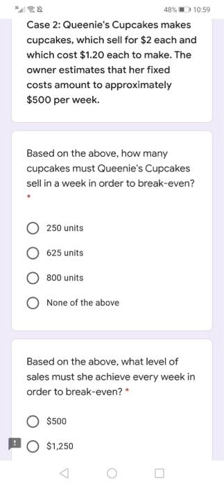 break-even point is 11,000 units. Based on the above, what are the