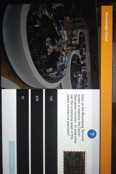 Knowledge Check ? Click on the Bloomberg Terminal screen to examine