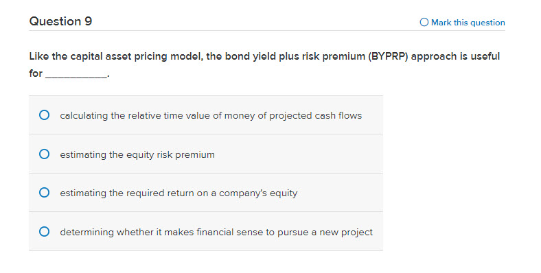 Question 9 O Mark this question Like the capital asset pricing