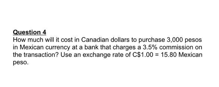  Question 4 How much will it cost in Canadian dollars to